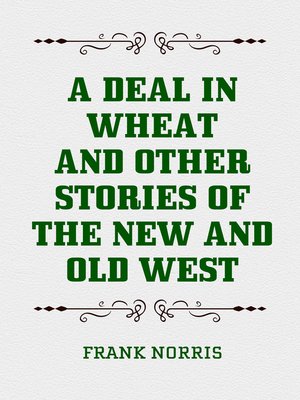 cover image of A Deal in Wheat and Other Stories of the New and Old West